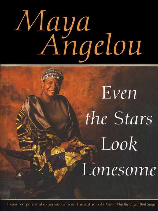 Title details for Even the Stars Look Lonesome by Maya Angelou - Wait list